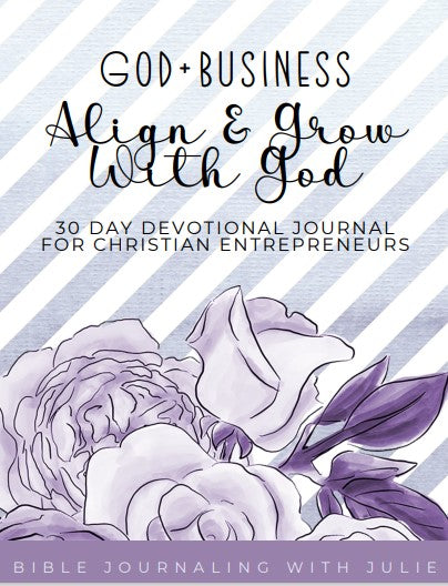 30 day Devotional Journal - God + Business: Align and Grow With God